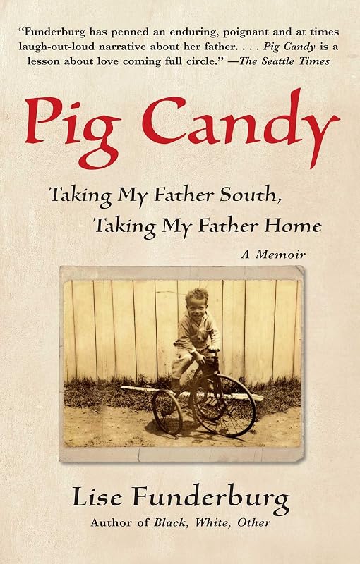 Pig Candy: Taking My Father South, Taking My Father Home: A Memoir by Lise Funderburg