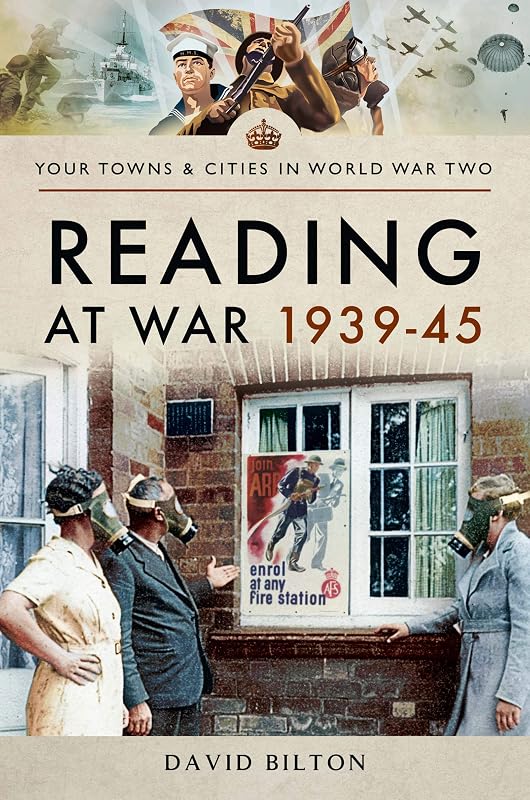 Reading at War, 1939–45 (Towns & Cities in World War Two) by David Bilton