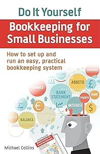 Do It Yourself BookKeeping for Small Businesses: How to Set Up and Run an Easy, Practical Bookkeeping System