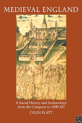 Medieval England: A Social History and Archaeology from the Conquest to 1600 AD