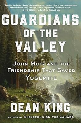 Guardians of the Valley: John Muir and the Friendship that Saved Yosemite