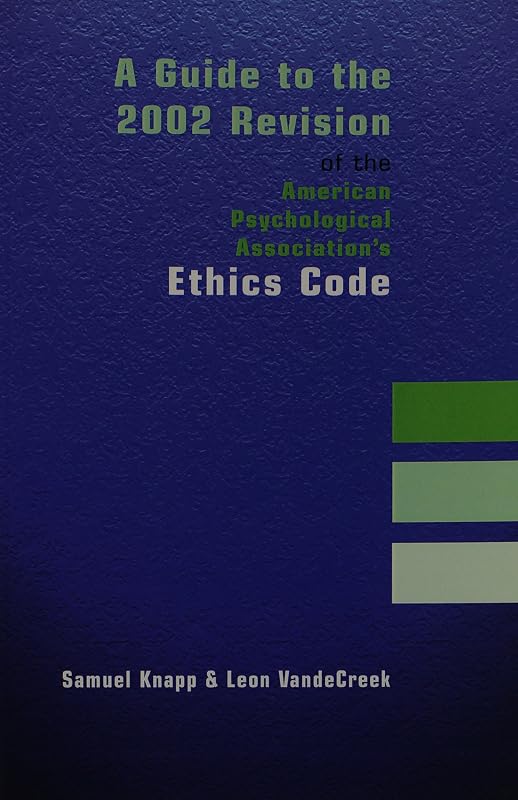 A Guide to the 2002 Revision of the American Psychological Association's Ethics Code by Samuel Knapp