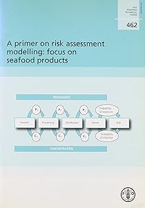 A Primer On Risk Assessment Modelling: Focus On Seafood Products (FAO Fisheries and Aquaculture Technical Papers)