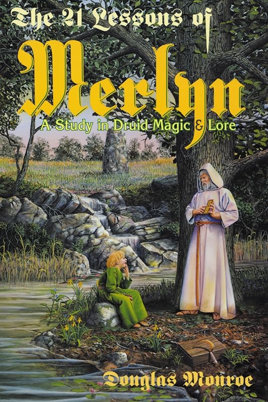 The 21 Lessons of Merlyn: A Study in Druid Magic and Lore by Douglas Monroe