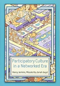 Participatory Culture in a Networked Era: A Conversation on Youth, Learning, Commerce, and Politics