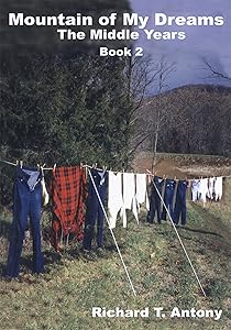 Mountain of My Dreams: The Middle Years by Richard T. Antony