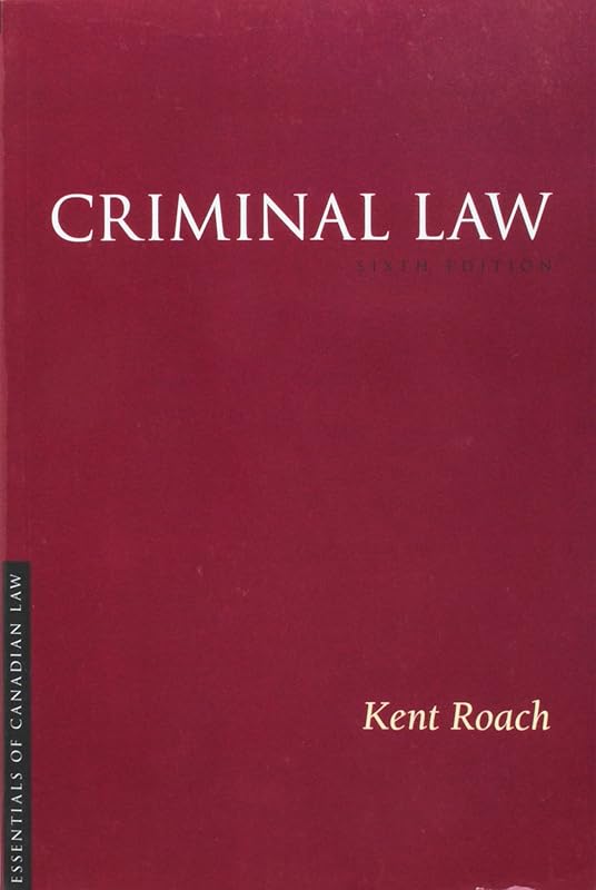 Criminal Law, 6/E (Essentials of Canadian Law) by Kent Roach