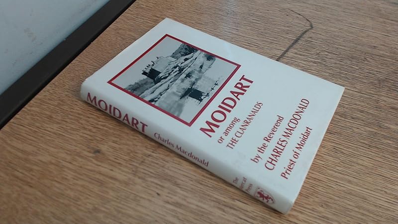Moidart or Among the Clanranalds by Charles Macdonald