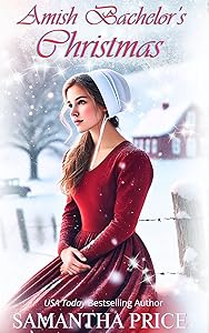 Amish Bachelor's Christmas: An Amish Romance Christmas Novel (AMISH CHRISTMAS BOOKS Book 3)