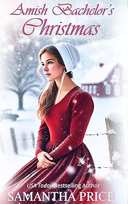 Amish Bachelor's Christmas: An Amish Romance Christmas Novel (AMISH CHRISTMAS BOOKS Book 3)