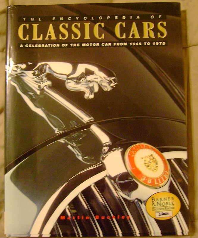 The encyclopedia of classic cars: A celebration of the motor car from 1945 to 1975 by Martin Buckley