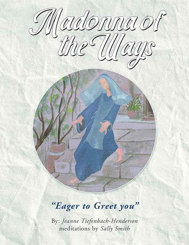 Madonna of the Ways by Jeanne Tiefenbach-Henderson