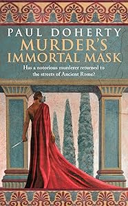 Murder's Immortal Mask (Ancient Roman Mysteries, Book 4): A gripping murder mystery in Ancient Rome (Ancient Rome Mysteries 5)