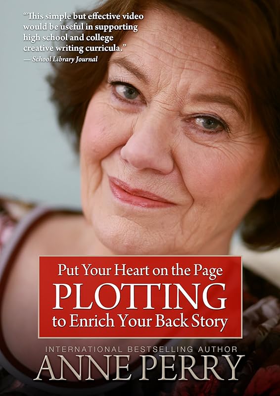 Put Your Heart On The Page: Plotting To Enrich Your Back Story by Anne Perry