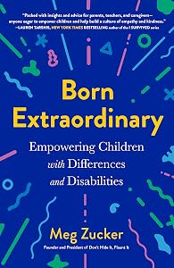 Born Extraordinary: Empowering Children with Differences and Disabilities by Meg Zucker