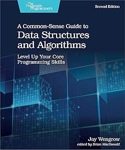 A Common-Sense Guide to Data Structures and Algorithms, Second Edition: Level Up Your Core Programming Skills by Jay Wengrow