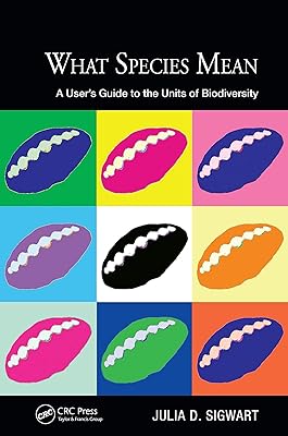 What Species Mean: A User's Guide to the Units of Biodiversity (Species and Systematics)