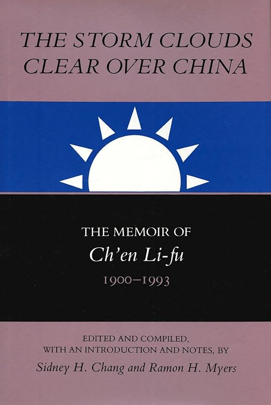 The Storm Clouds Clear over China: The Memoir of Ch'En Li-Fu 1900-1993 (Hoover Institution Press Publication) by Li-Fu Chen