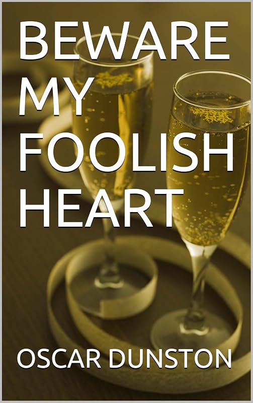 BEWARE MY FOOLISH HEART by Oscar Dunston