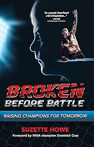 Broken Before Battle: Raising Champions for Tomorrow by Suzette Howe