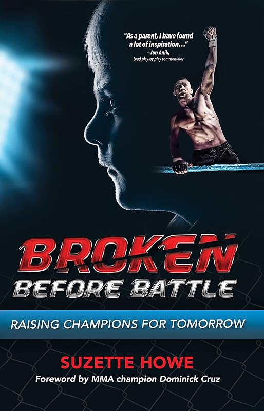 Broken Before Battle: Raising Champions for Tomorrow by Suzette Howe
