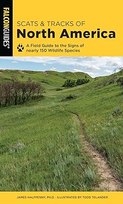 Scats and Tracks of North America: A Field Guide To The Signs Of Nearly 150 Wildlife Species (Scats and Tracks Series)