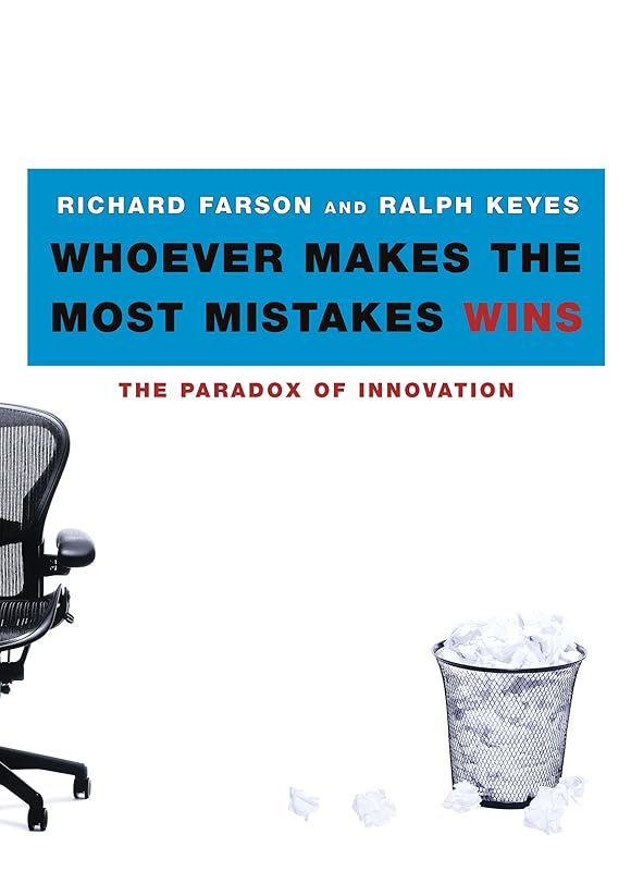 Whoever Makes the Most Mistakes Wins by Richard Farson