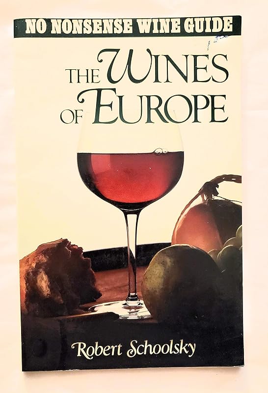 The wines of Europe (No nonsense wine guide) by Robert Schoolsky