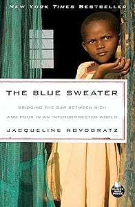 The Blue Sweater: Bridging the Gap Between Rich and Poor in an Interconnected World by Jacqueline Novogratz