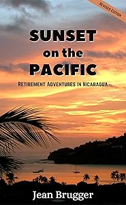 Sunset on the Pacific: Retirement Adventures in Nicaragua by A. Jean Brugger