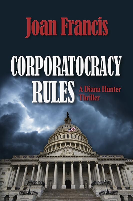 Corporatocracy Rules (Diana Hunter Thrillers) by Joan Francis