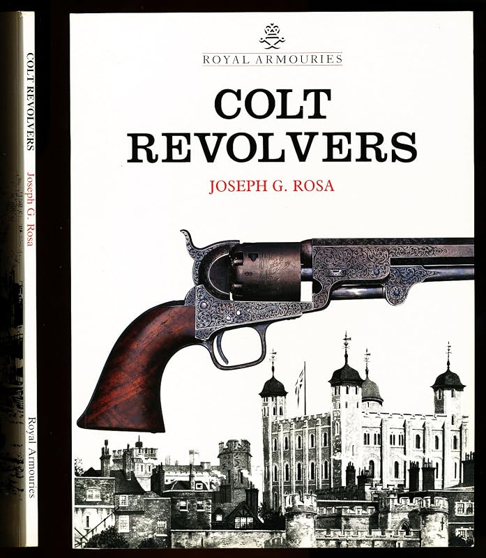 Colt Revolvers and the Tower of London by Joseph G. Rosa