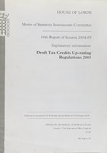 Merits Of Statutory Instruments Committee 10th Report Of Session 2004-2005: Explanatory Information: Draft Tax Credits Up-rating Regulations 2005: House Of Lords Paper 50 Session 2004-2005