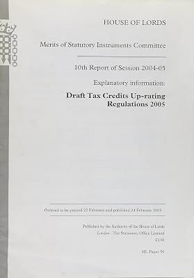 Merits Of Statutory Instruments Committee 10th Report Of Session 2004-2005: Explanatory Information: Draft Tax Credits Up-rating Regulations 2005: House Of Lords Paper 50 Session 2004-2005