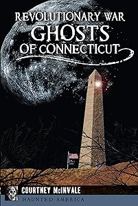 Revolutionary War Ghosts of Connecticut (Haunted America) by Courtney McInvale