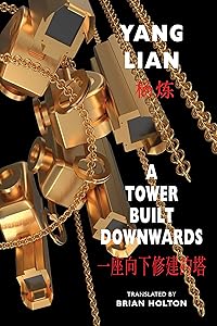 A Tower Built Downwards by Yang Lian