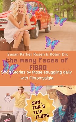 The Many Faces of Fibro: Short Stories By Those Struggling Daily with Fibromyalgia - Sun, Fun and Flip-Flops
