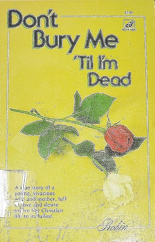 Don't bury me 'til I'm dead by Bernard Robin