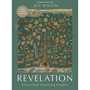Revelation - Bible Study Book with Video Access: Eternal King, Everlasting Kingdom by Jen Wilkin