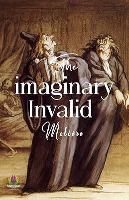 The Imaginary Invalid by Molière