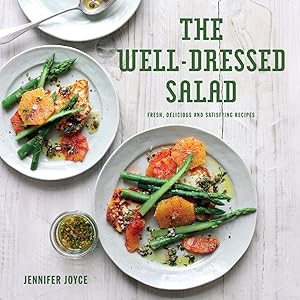 The Well-Dressed Salad: Fresh, delicious and satisfying recipes by Jennifer Joyce