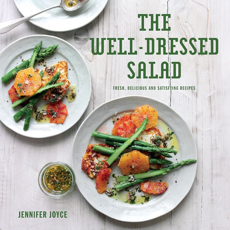 The Well-Dressed Salad: Fresh, delicious and satisfying recipes by Jennifer Joyce