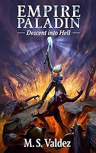 EMPIRE PALADIN: Descent into Hell (Empire Paladin Series Book 3) by M. S. Valdez