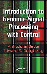 Introduction to Genomic Signal Processing with Control by Aniruddha Datta