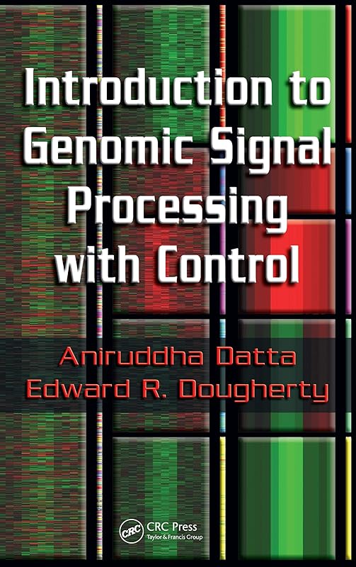 Introduction to Genomic Signal Processing with Control by Aniruddha Datta