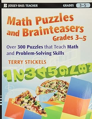 Math Puzzles and Brainteasers, Grades 3-5: Over 300 Puzzles that Teach Math and Problem-Solving Skills