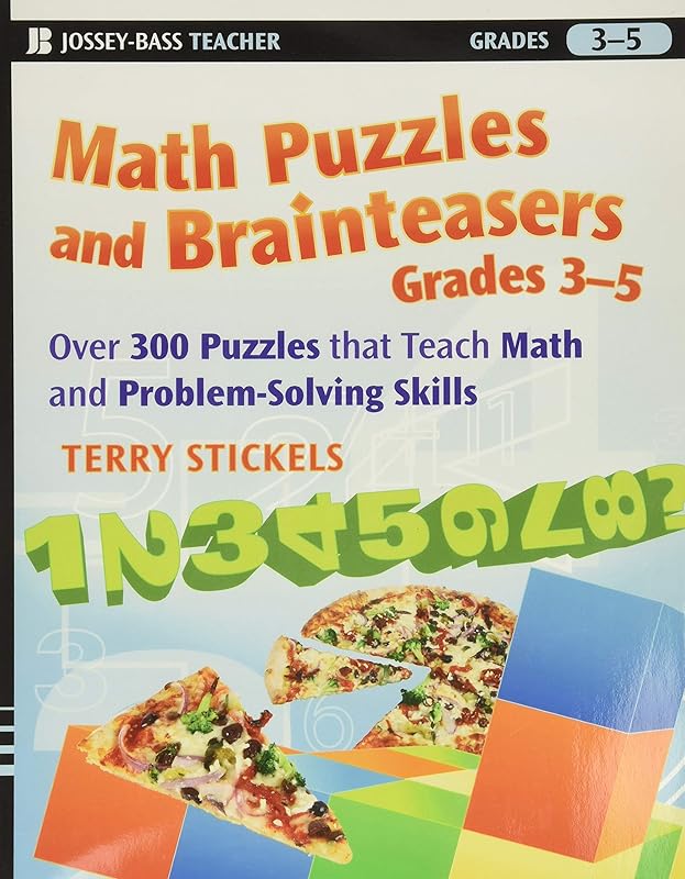 Math Puzzles and Brainteasers, Grades 3-5: Over 300 Puzzles that Teach Math and Problem-Solving Skills by Terry Stickels