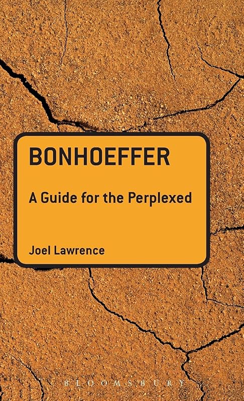 Bonhoeffer: A Guide for the Perplexed (Guides for the Perplexed) by Joel Lawrence