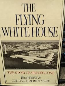 Flying White House: The Story of Air Force One by Jerald F. Terhorst