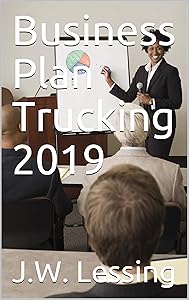 Business Plan Trucking 2019 by J.W. Lessing